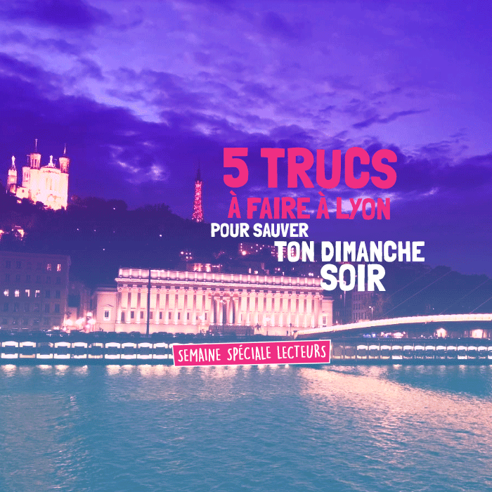 5-trucs-dimanche-soir Lyon CityCrunch