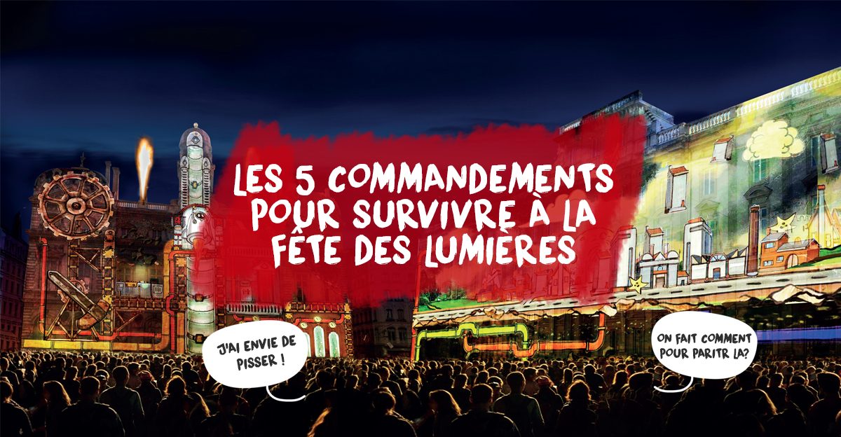 Les 5 commandements pour survivre à la Fête des Lumières