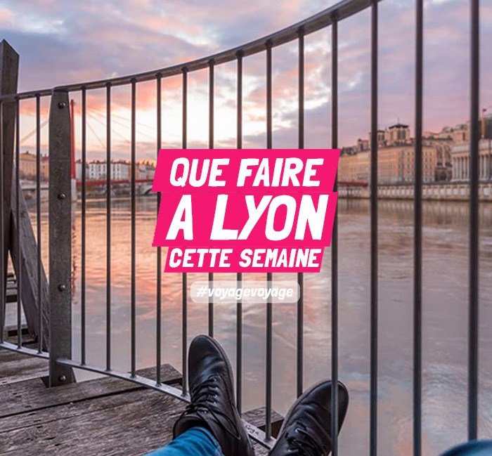 Que faire à Lyon cette semaine ? 