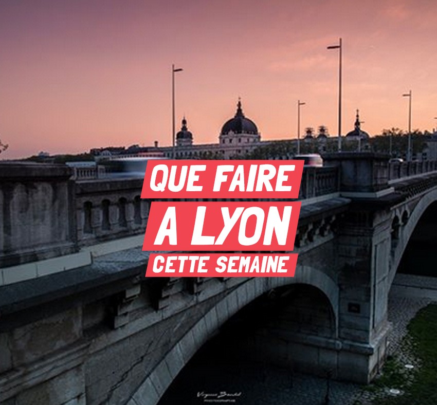 Que faire à Lyon cette semaine ? Que faire à Lyon cette semaine ?