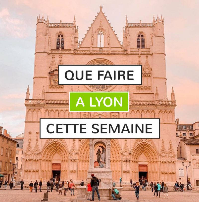 Que faire à Lyon cette semaine ?