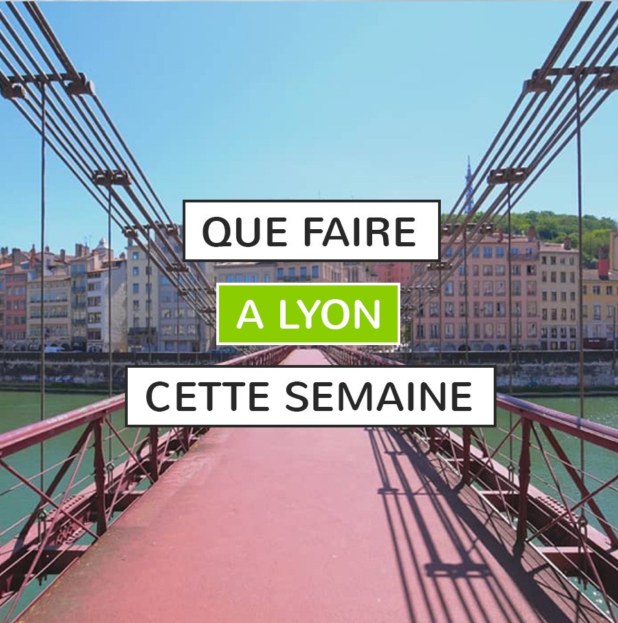 Que faire a Lyon cette semaine ?