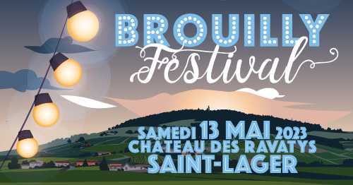Brouilly Festival au Château des Ravatys – Le samedi 13 mai 2023