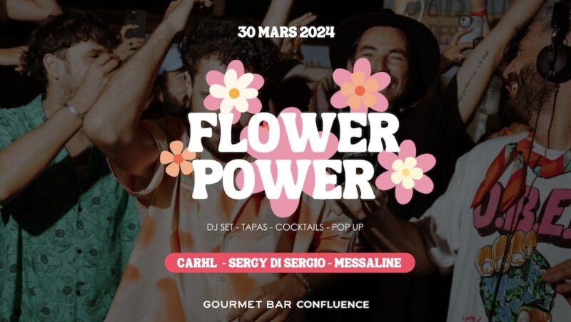 Flower Power et Dj Sets au Gourmet Bar Confluence (Lyon 2)