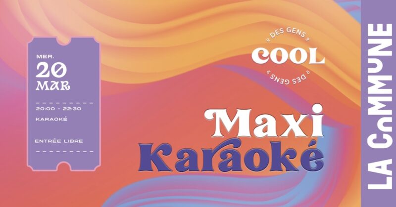 Maxi Karaoké Des Gens Cool à La Commune (Lyon 7)