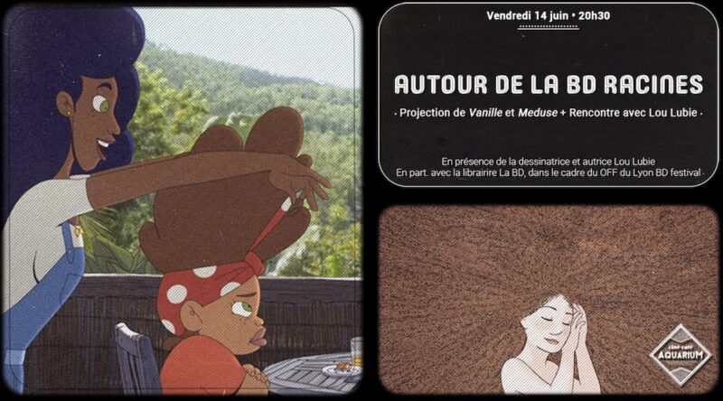 Projection de Vanille et Meduse et Rencontre avec Lou Lubie à l'Aquarium Ciné-Café (Lyon 4)