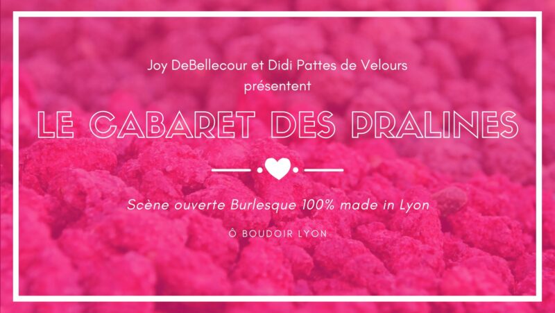 Le cabaret des pralines au O boudoir à Lyon