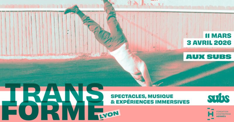 Les 5 bons plans culturels à ne pas rater à Lyon en mars 2026 Festival Transforme aux Subs, Lyon 1, du 11 mars au 3 avril 2026